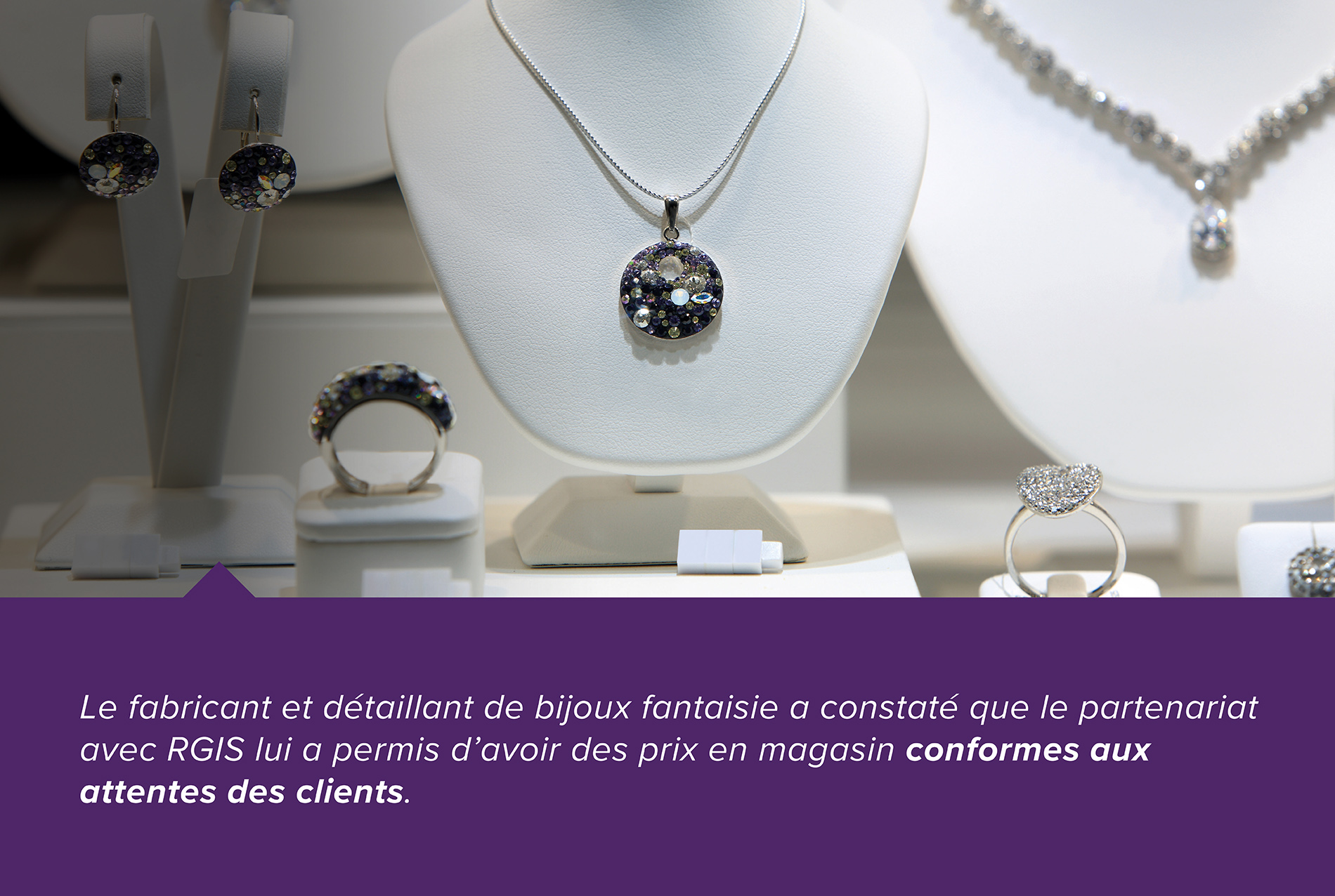 Le fabricant et détaillant de bijoux fantaisie a constaté que le partenariat avec RGIS lui a permis d'avoir des prix en magasin conformes aux attentes des clients