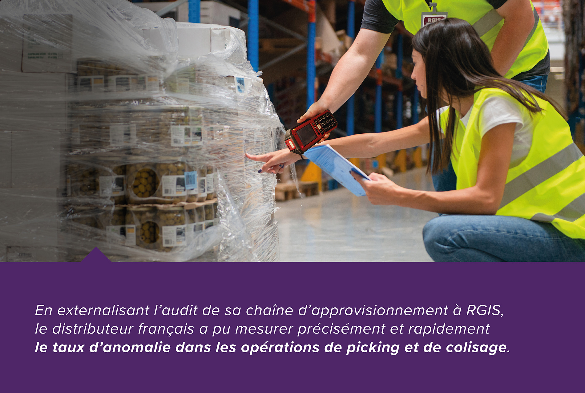 En extarnalisant laudit de sa chaine d'approvisionnement à RGIS, le distributeur français a pu mesurer précisément et rapidement le taux d'anomalie dans les opérations de picking et de colisage